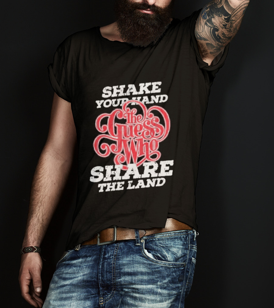 Shake Your Hand The Guess Who Share The Land T-Shirt