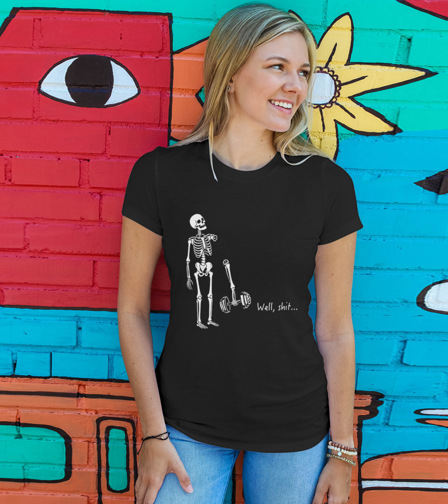 Skeleton Humor Well Shit Weightlifting Barbell Fail T-Shirt