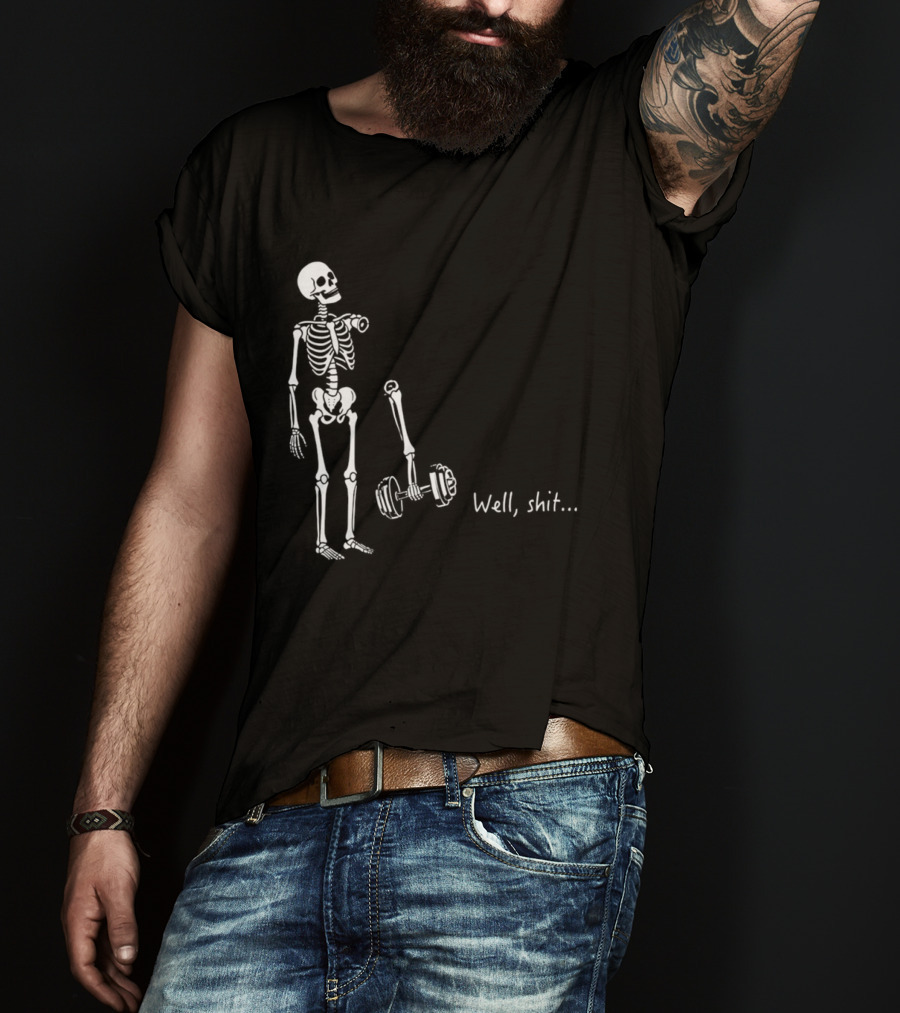 Skeleton Humor Well Shit Weightlifting Barbell Fail T-Shirt