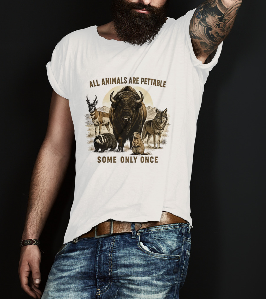 All Animals Are Pettable Some Only Once Bison Badger Pronghorn Wolf Prairie Dog T-Shirt