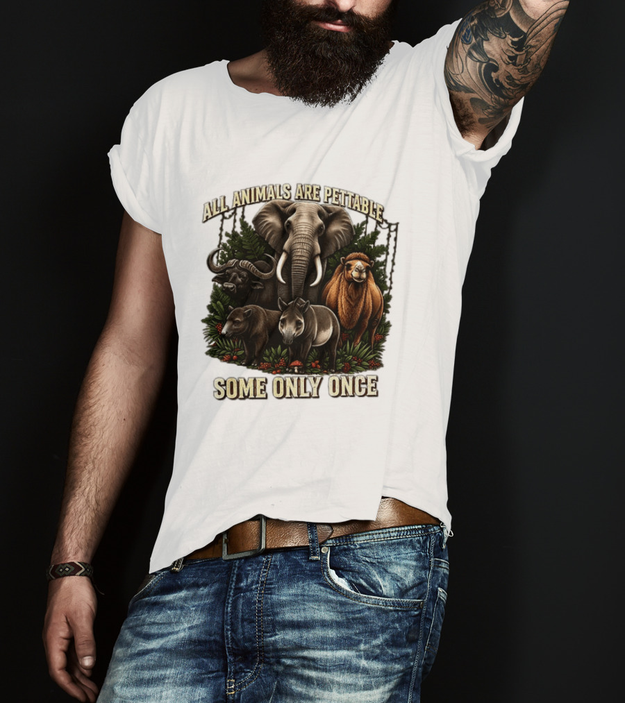 All Animals Are Pettable Some Only Once Elephant Buffalo Camel Tapir Jungle Foliage T-Shirt