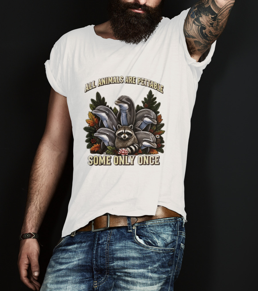 All Animals Are Pettable Some Only Once Raccoon Dolphins Autumn Foliage T-Shirt