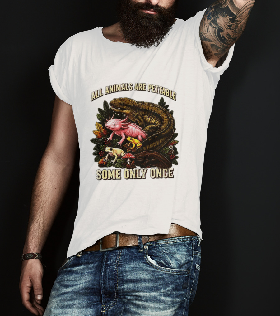All Animals Are Pettable Some Only Once Frogs Axolotl Salamanders Mushroom Leaves T-Shirt