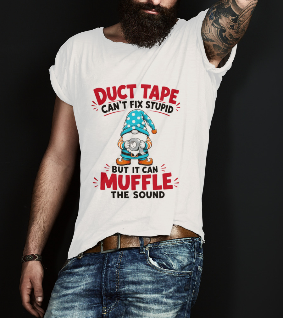 Gnome Duct Tape Can't Fix Stupid But It Can Muffle The Sound Pajama Hat T-Shirt