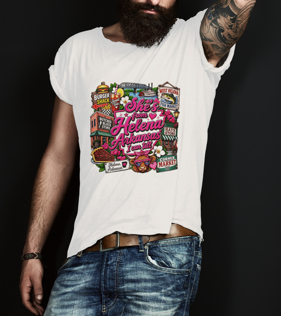 She's From Helena Arkansas I Can Tell Burger Shack Butcher Block Store Sweet Tea Fish Market Corner Market T-Shirt