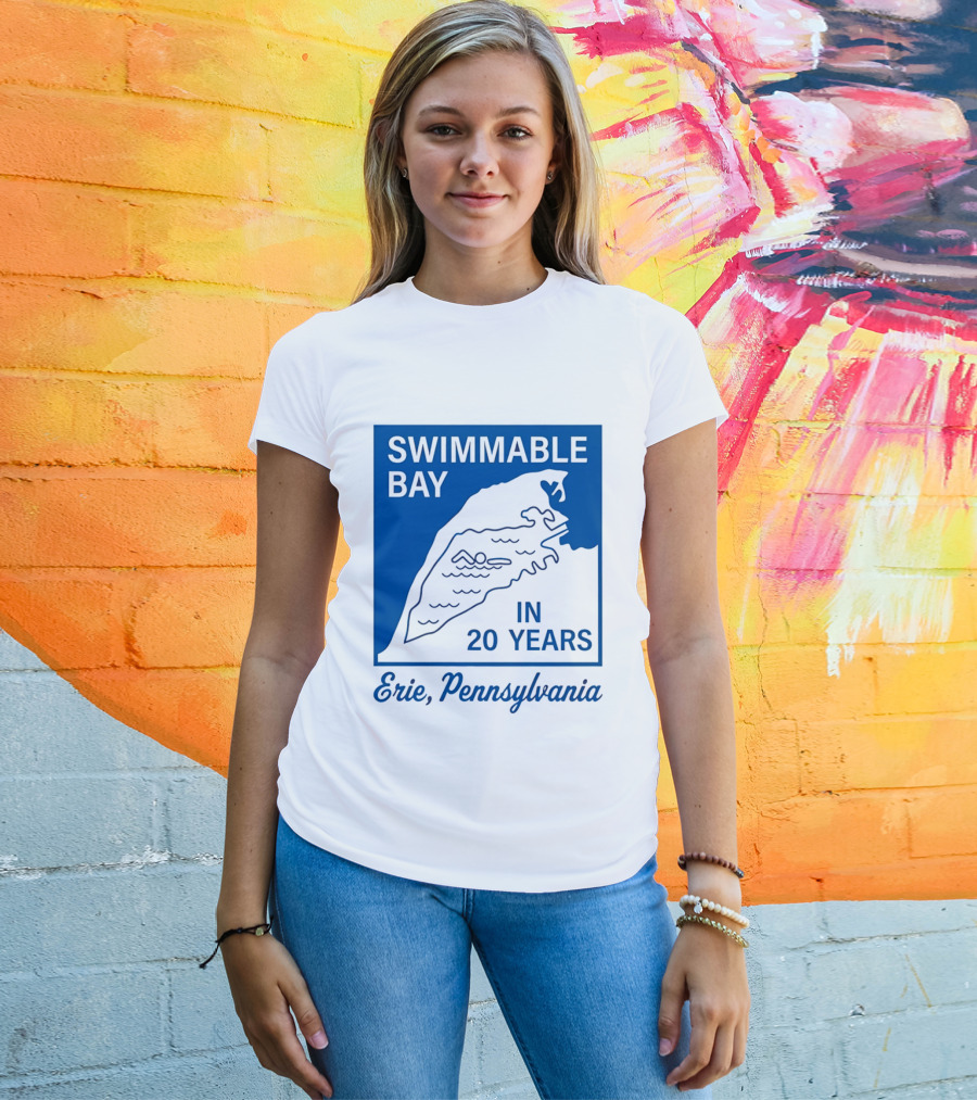 Swimmable Bay Erie Pennsylvania In 20 Years T-Shirt