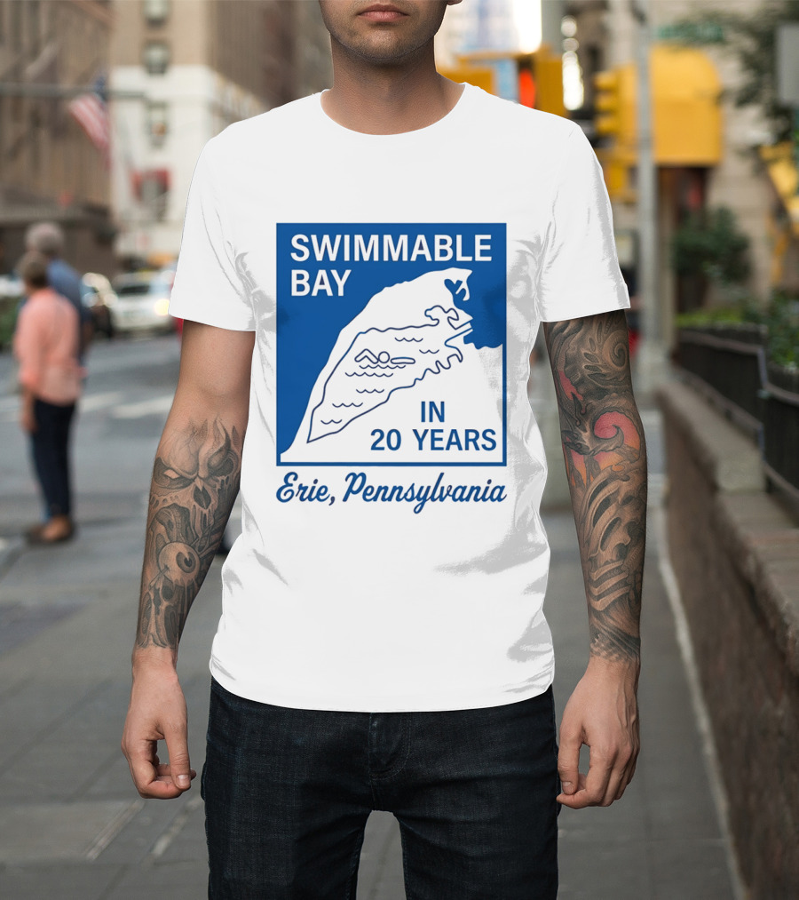 Swimmable Bay Erie Pennsylvania In 20 Years T-Shirt