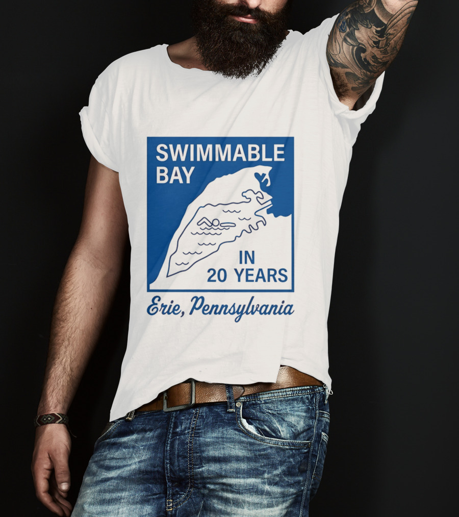 Swimmable Bay Erie Pennsylvania In 20 Years T-Shirt