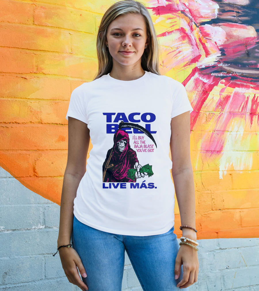 Taco Bell Grim Reaper I'll Buy All The Baja Blast Live Más T-Shirt