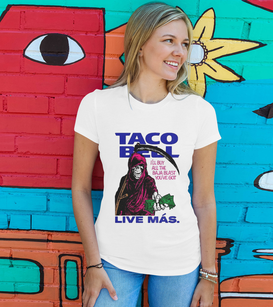 Taco Bell Grim Reaper I'll Buy All The Baja Blast Live Más T-Shirt