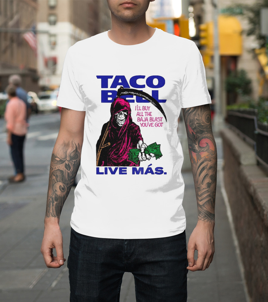 Taco Bell Grim Reaper I'll Buy All The Baja Blast Live Más T-Shirt