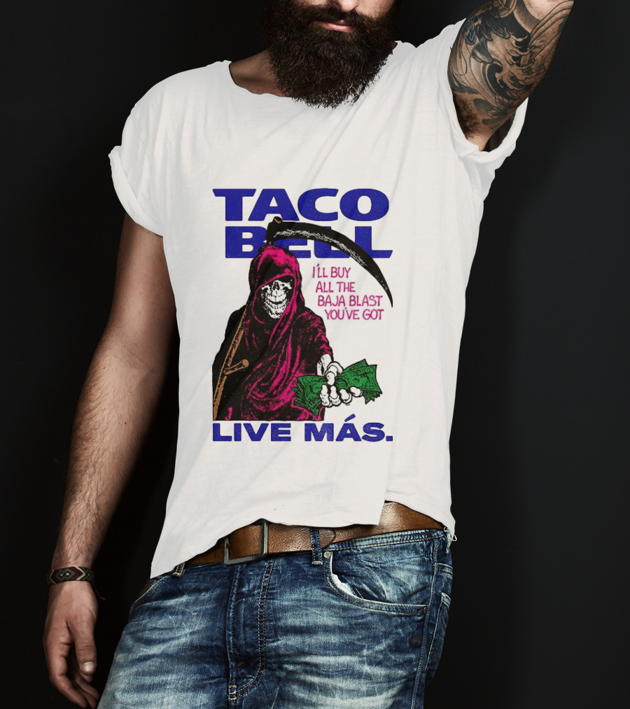 Taco Bell Grim Reaper I'll Buy All The Baja Blast Live Más T-Shirt