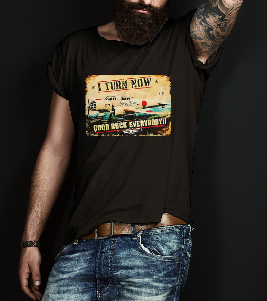 I Turn Now Airplane Good Ruck Everybody Vintage Aviation T-Shirt