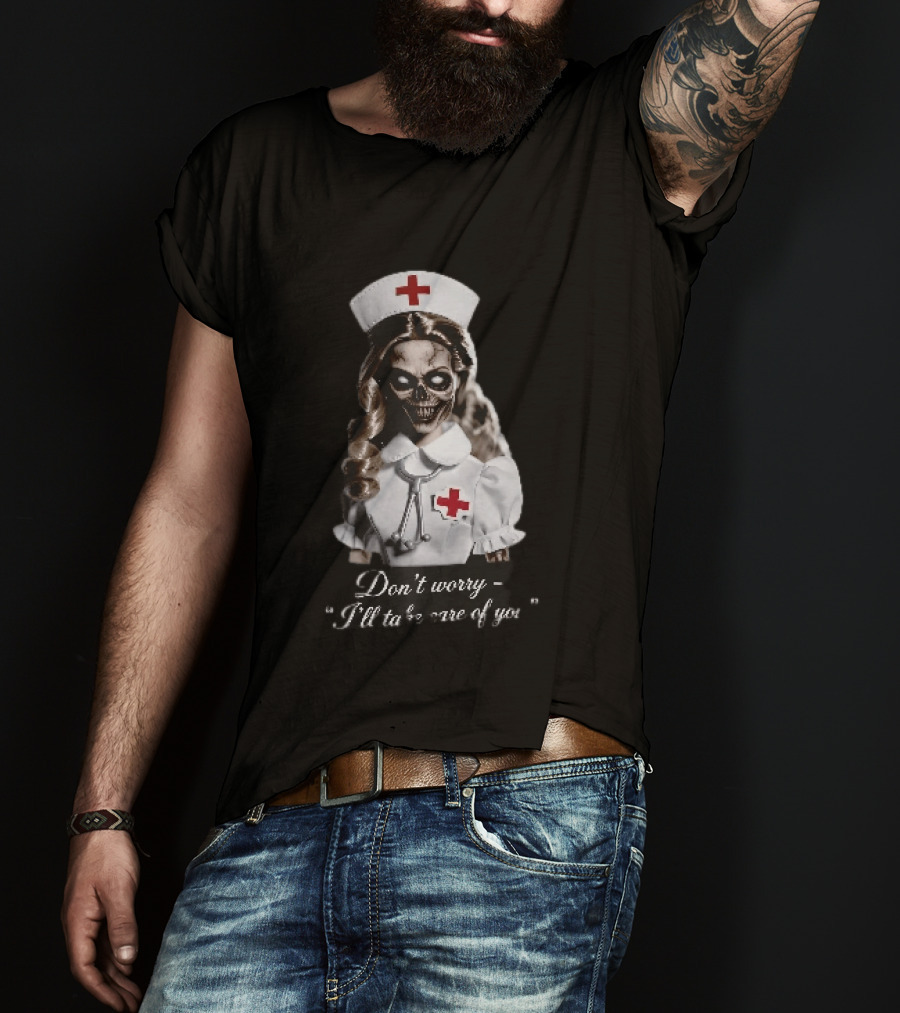 Zombie Nurse Don't Worry I'll Take Care Of You Halloween Horror Nurse Costume T-Shirt