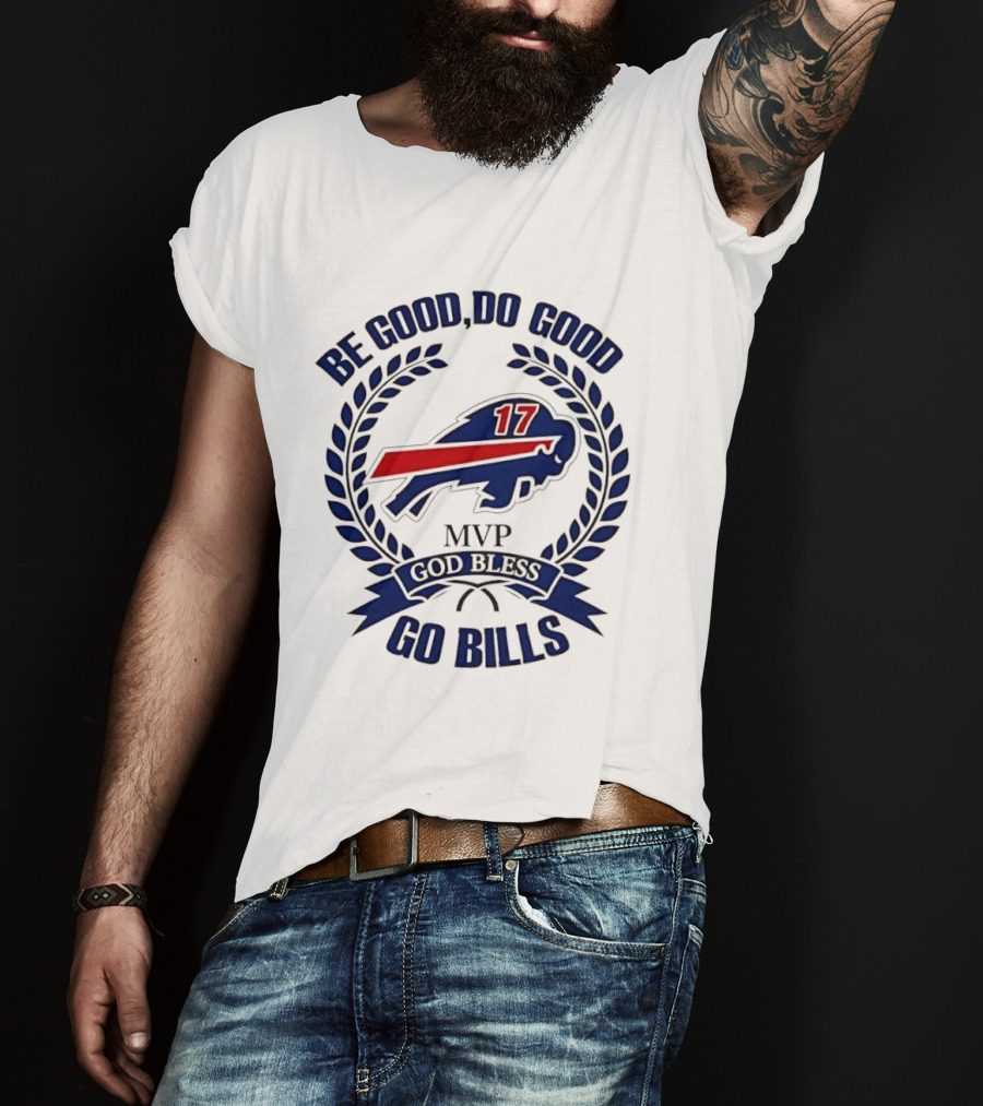 Be Good Do Good Buffalo Bills MVP God Bless Go Bills Number 17 T-Shirt