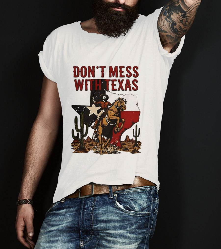 Don't Mess With Texas Cowboy Riding Horse State Flag Cactus T-Shirt