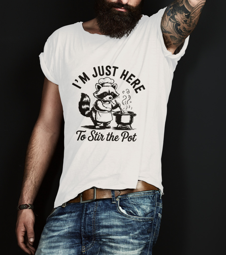 I'm Just Here To Stir The Pot Cartoon Raccoon Chef Cooking Stew T-Shirt