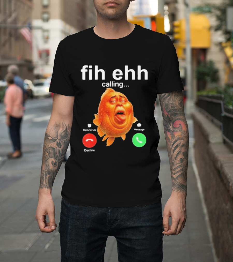 Fih Ehh Calling Accept Or Decline Button Meme T-Shirt