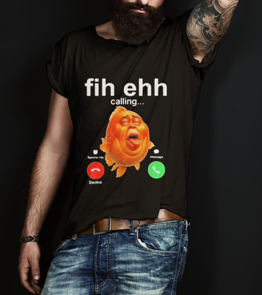 Fih Ehh Calling Accept Or Decline Button Meme T-Shirt