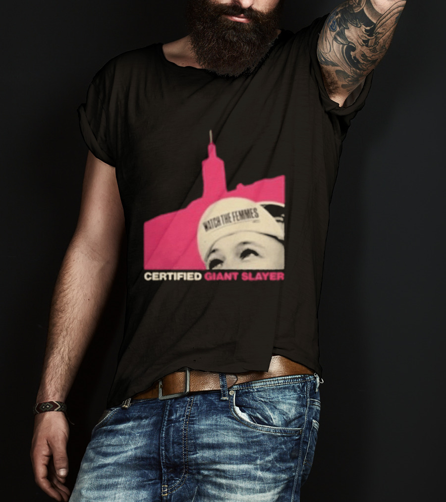 Certified Giant Slayer The Femmes T-Shirt