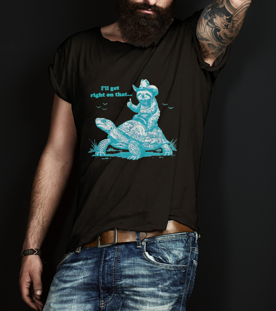 I'll Get Right On That Sloth Riding A Turtle Cowboy Hat Thumbs Up T-Shirt