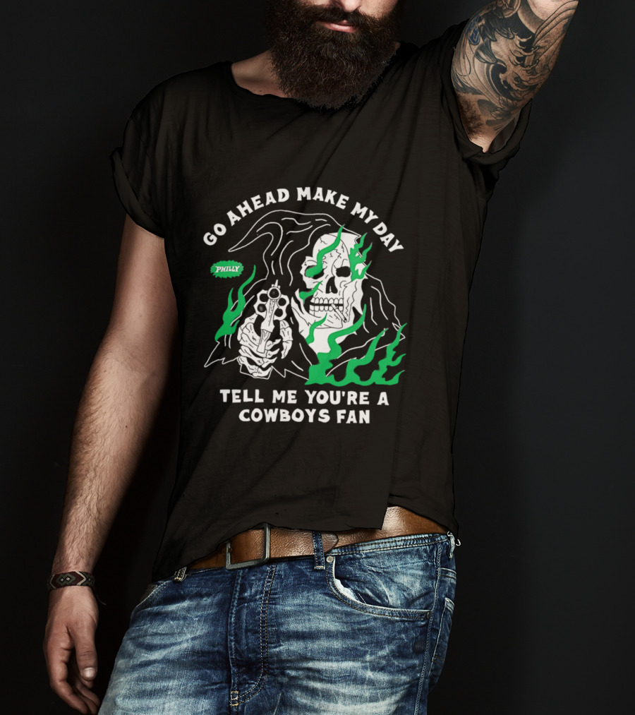 Go Ahead Make My Day Tell Me You're A Cowboys Fan Philly Skull T-Shirt