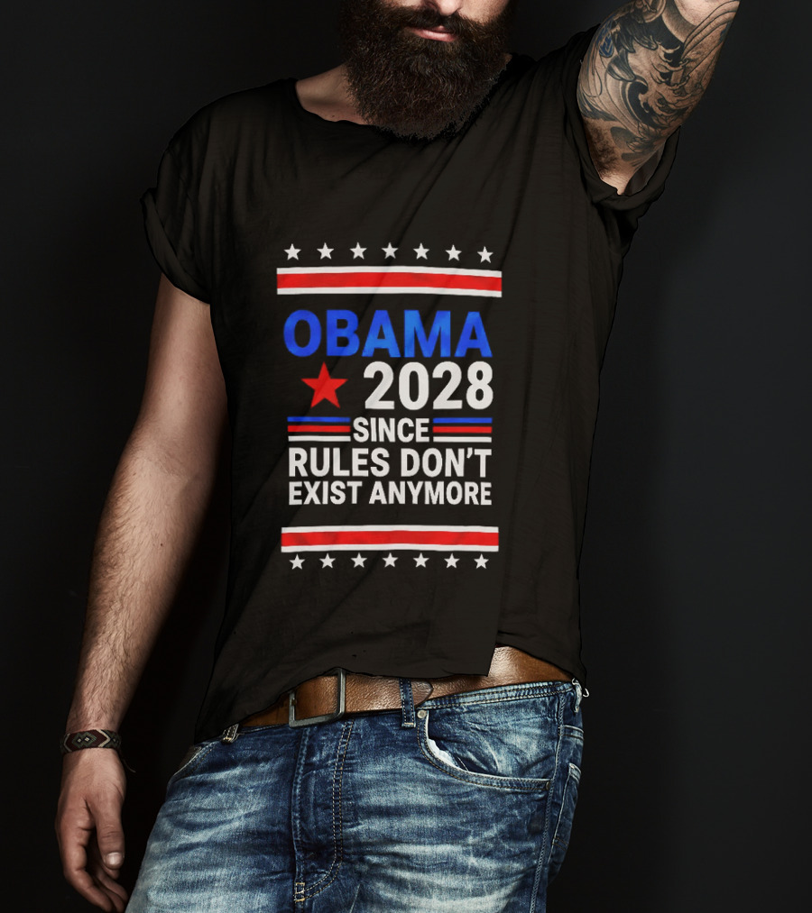 Obama 2028 Since Rules Don't Exist Anymore Red White Blue Stars Stripes Banner T-Shirt