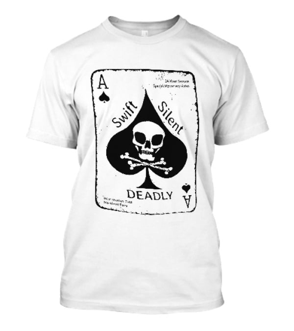 Swift Silent Deadly Ace Of Spades Skull Nominal Fees T-Shirt