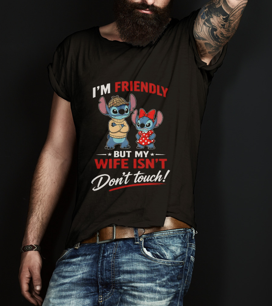 Stitch I'm Friendly But My Wife Isn't Don't Touch Character Humor T-Shirt