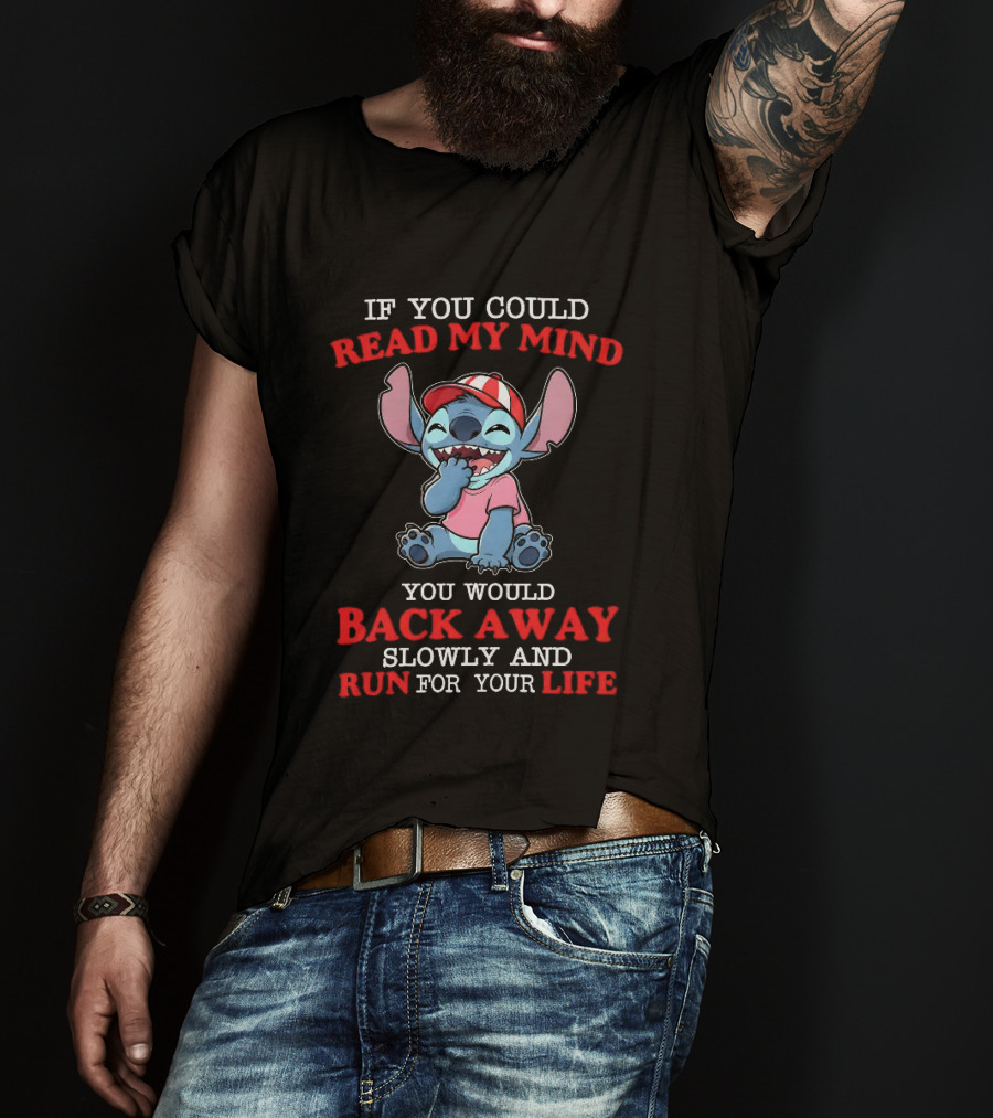 Stitch If You Could Read My Mind Back Away Slowly Run For Your Life T-Shirt