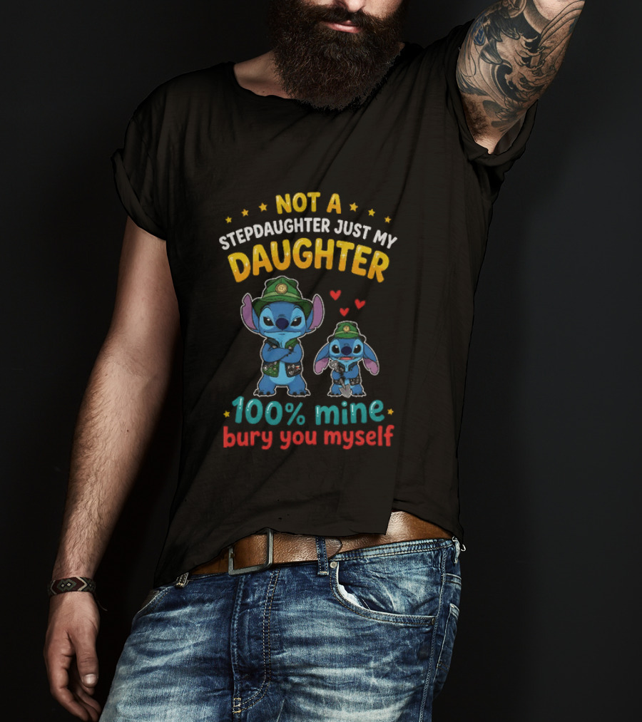 Not A Stepdaughter Just My Daughter 100% Mine Bury You Myself Stitch T-Shirt