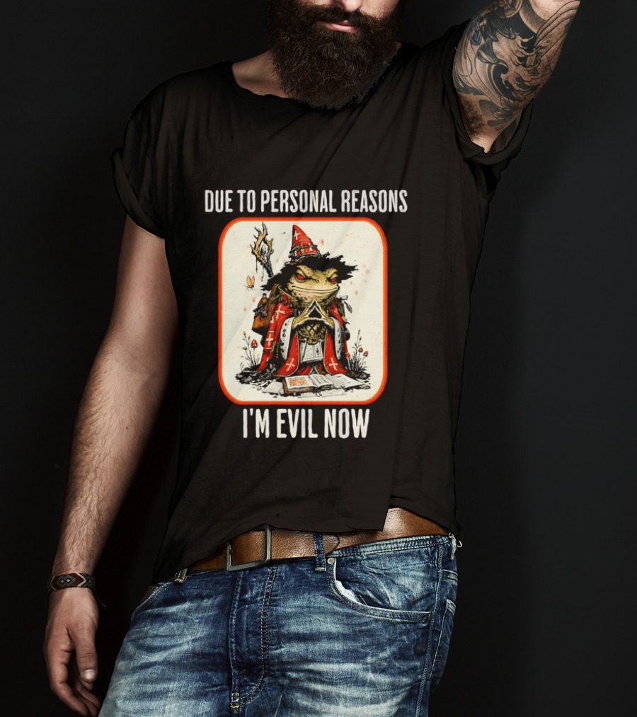 Due To Personal Reasons I'm Evil Now Wizard Toad Spellbook Mushrooms T-Shirt