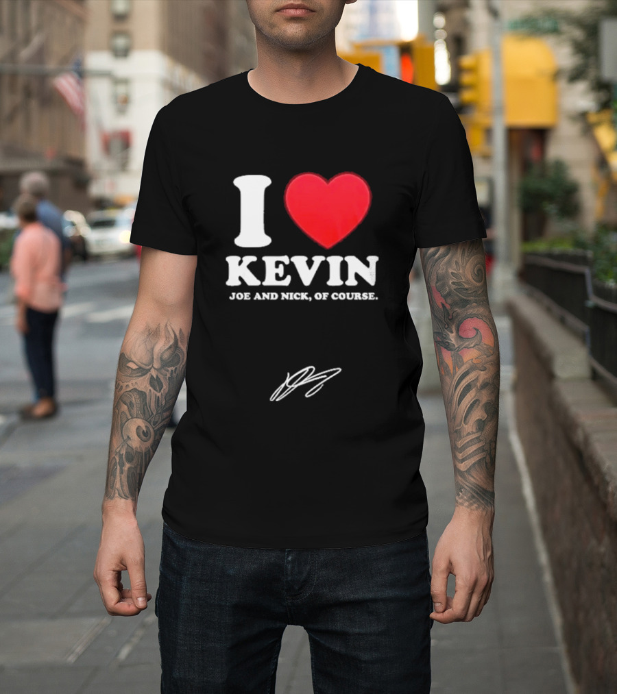 Jonas Brothers The Burning Up Tour 2026 I Love Kevin Joe And Nick Of Course T-Shirt