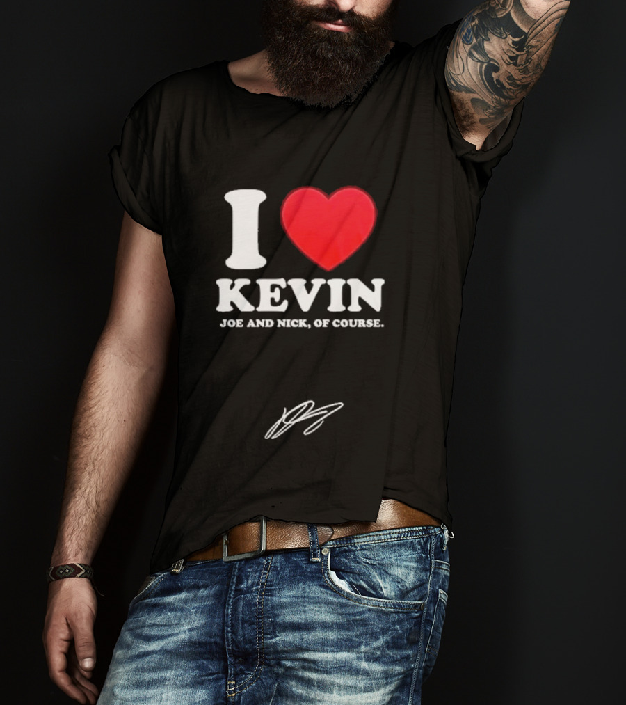 Jonas Brothers The Burning Up Tour 2026 I Love Kevin Joe And Nick Of Course T-Shirt