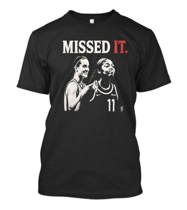 Missed It Caitlin Clark Angel Reese Basketball 11 T-Shirt