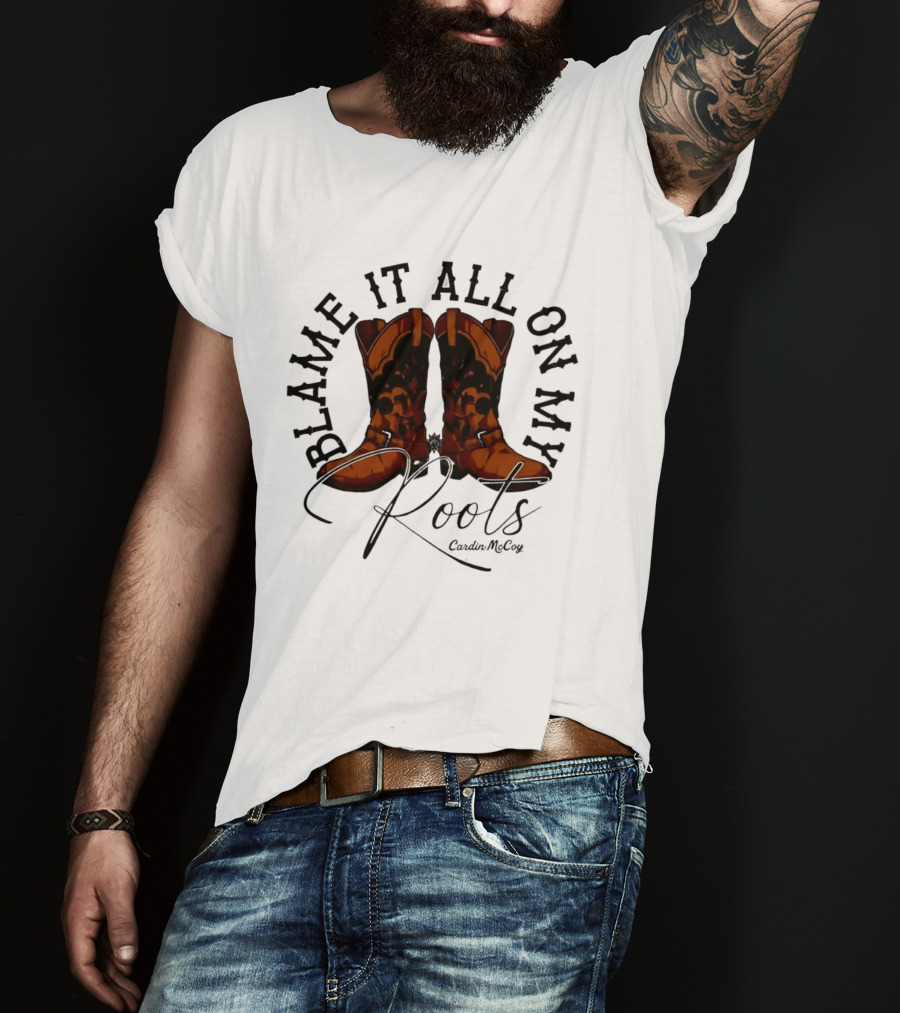 Blame It All On My Roots Cowboy Boots Cardin Mccoy Brown Spurs T-Shirt