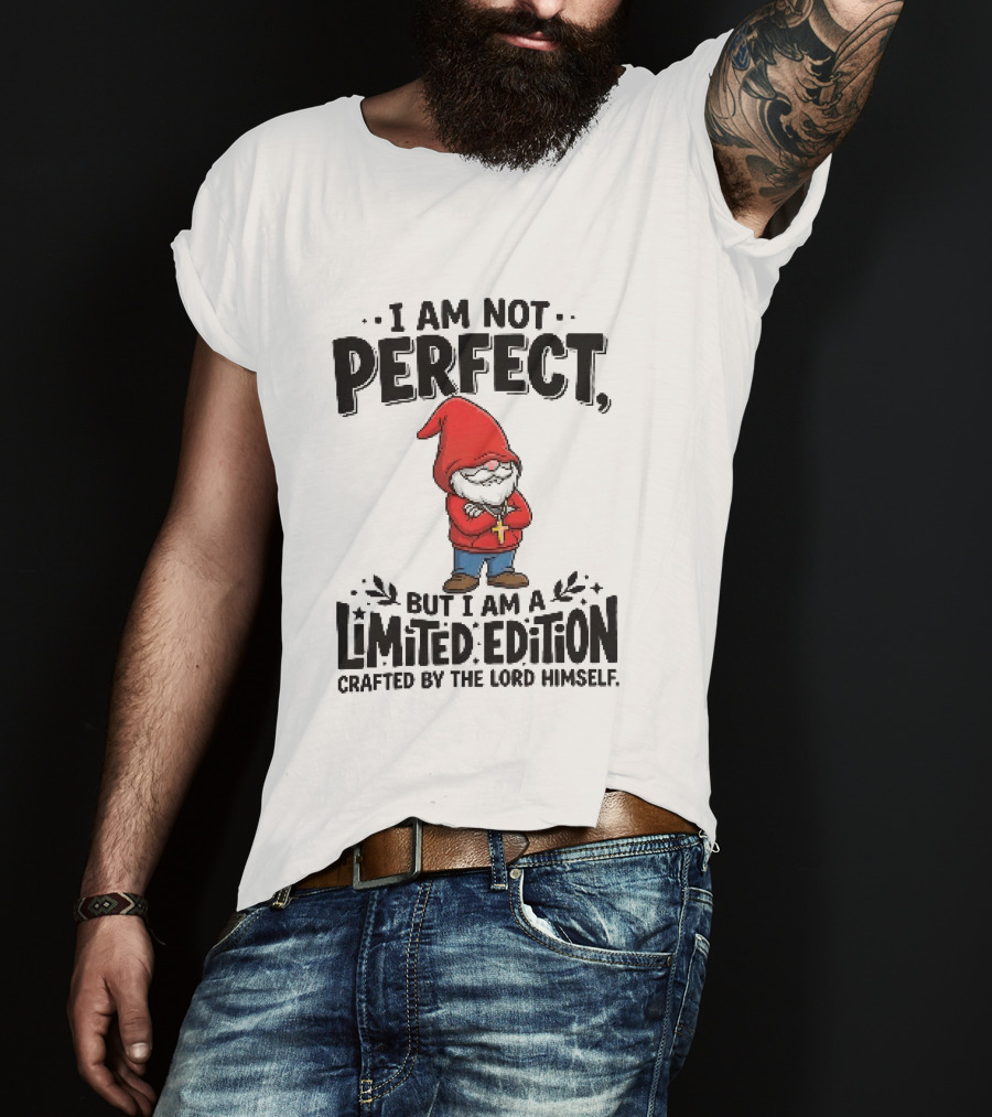 I Am Not Perfect But I Am A Limited Edition Crafted By The Lord Himself Gnome Red T-Shirt