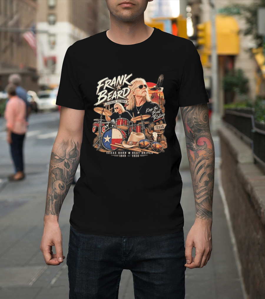 Frank Beard Legendary Drummer Texas Born Keep The Beat Rolling 1949 2026 T-Shirt