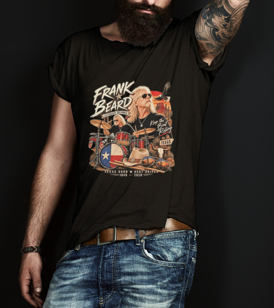Frank Beard Legendary Drummer Texas Born Keep The Beat Rolling 1949 2026 T-Shirt