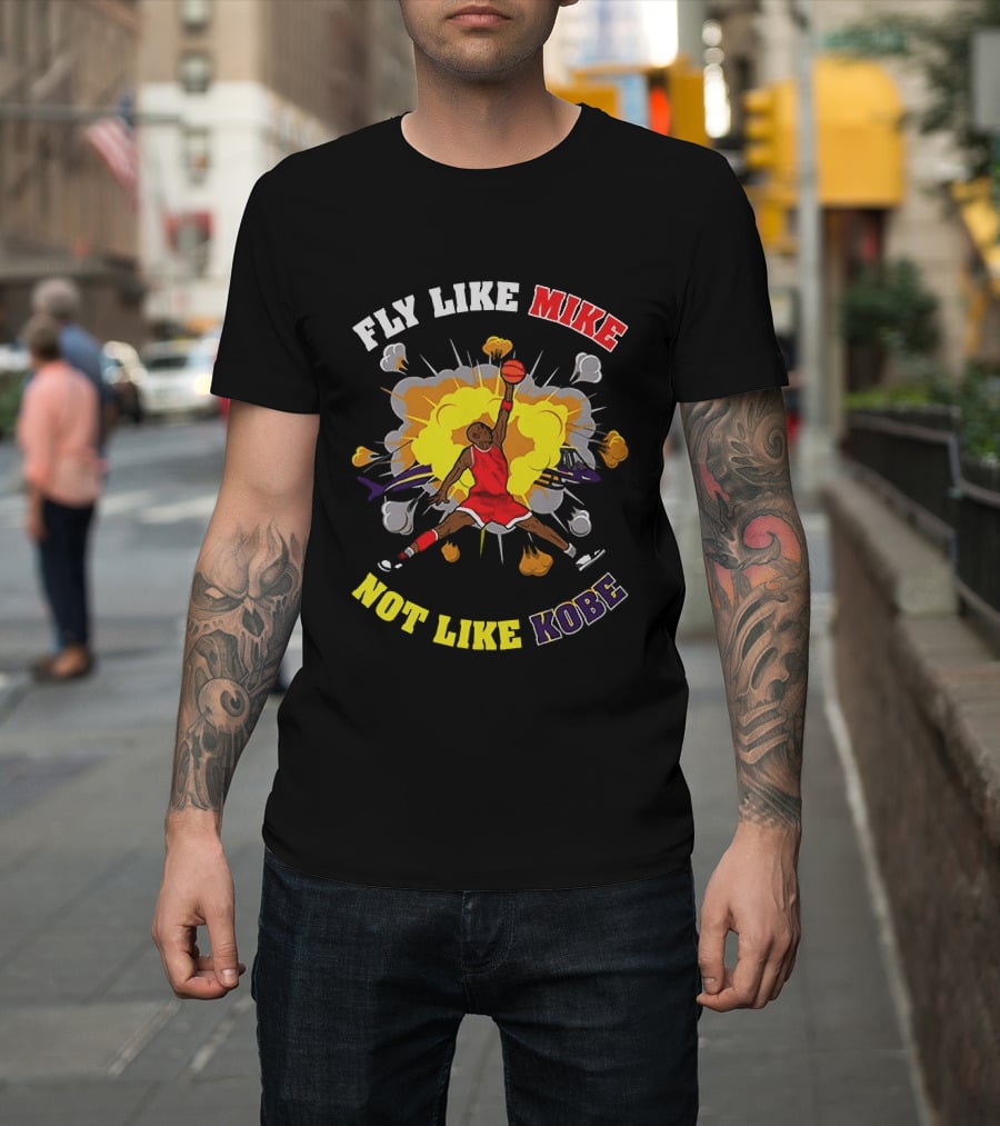Fly Like Mike Basketball Explosion Not Like Kobe T-Shirt