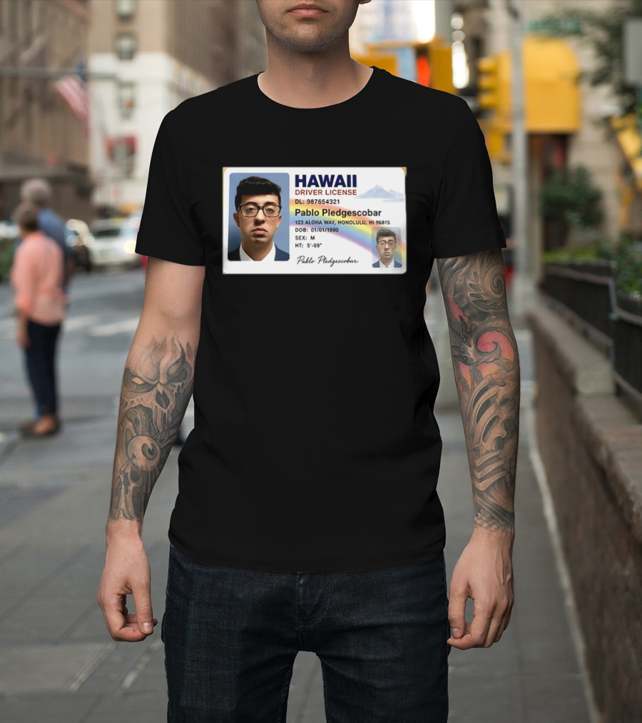 Hawaii Driver License Pablo Pledgescobar Honolulu 123 Aloha Way Novelty Identification T-Shirt