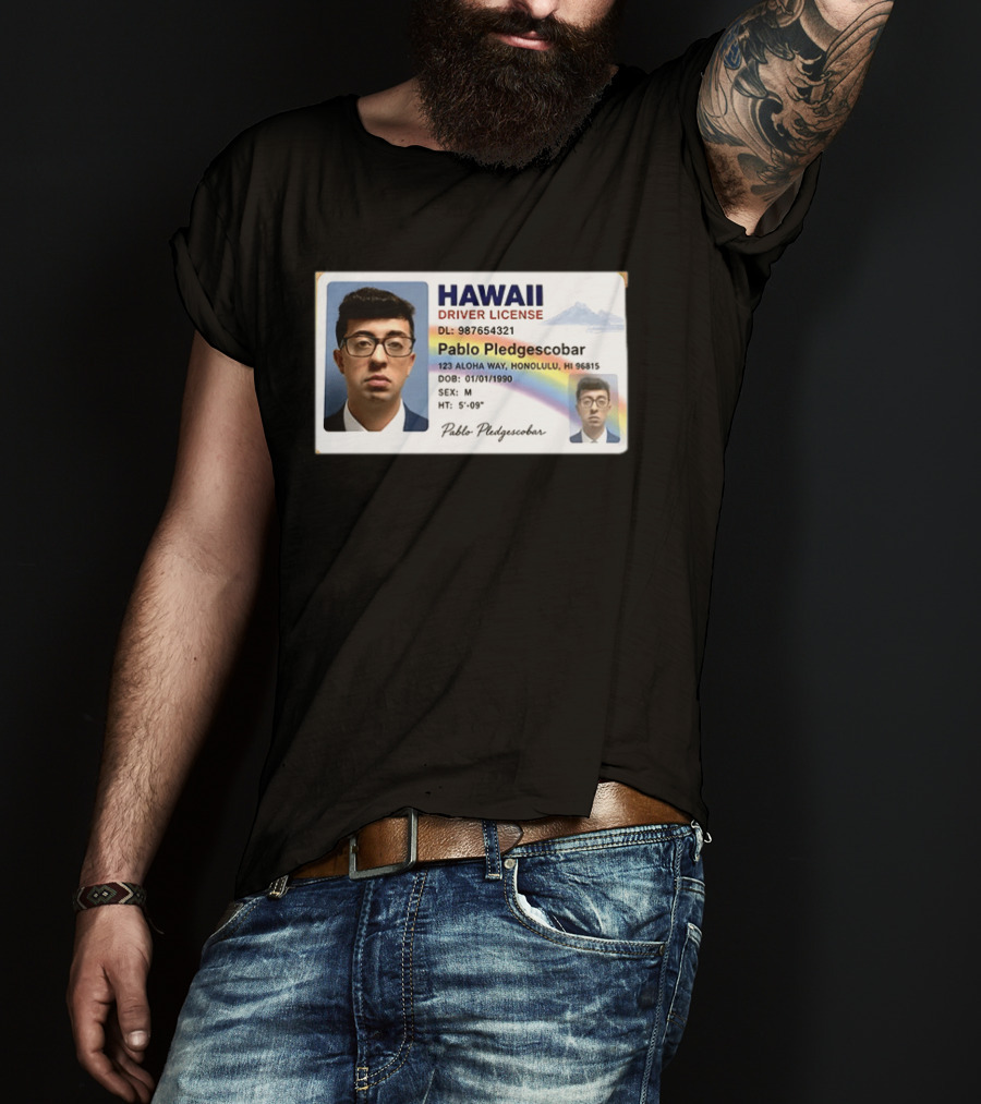 Hawaii Driver License Pablo Pledgescobar Honolulu 123 Aloha Way Novelty Identification T-Shirt