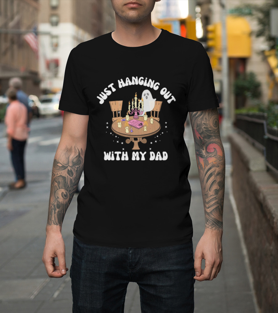 Just Hanging Out With My Dad Ouija Ghost Glow In The Dark Candlelit Table T-Shirt