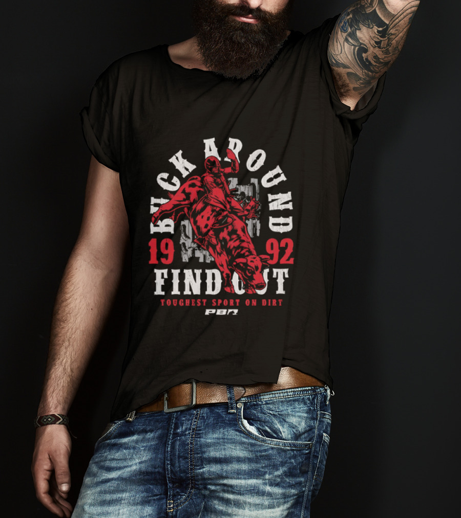 PBR Buck Around Find Out 1992 Toughest Sport On Dirt T-Shirt