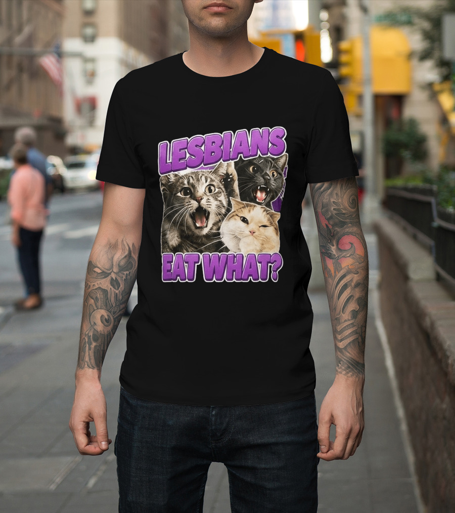 Lesbians Eat What Cat Meme T-Shirt