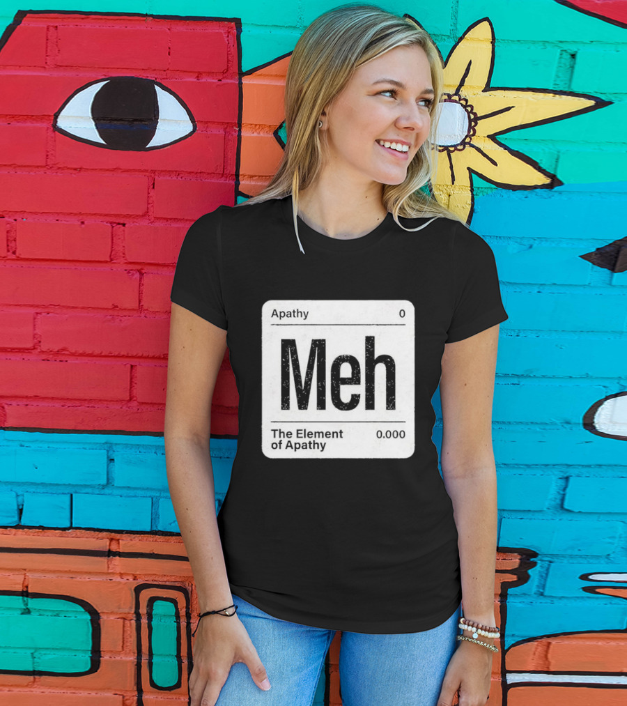 The Element Of Apathy Meh Parody Periodic Table Zero 0.000 T-Shirt