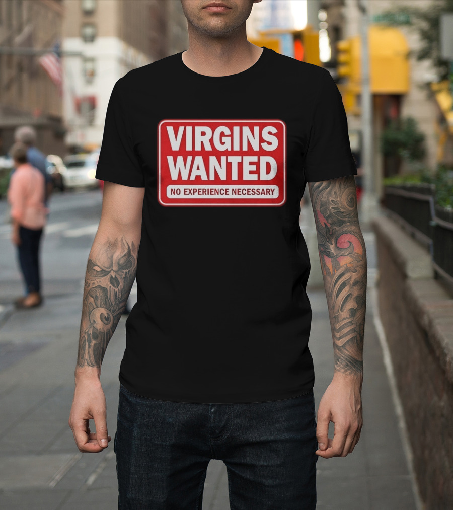 Virgins Wanted No Experience Necessary Bold Red Sign T-Shirt