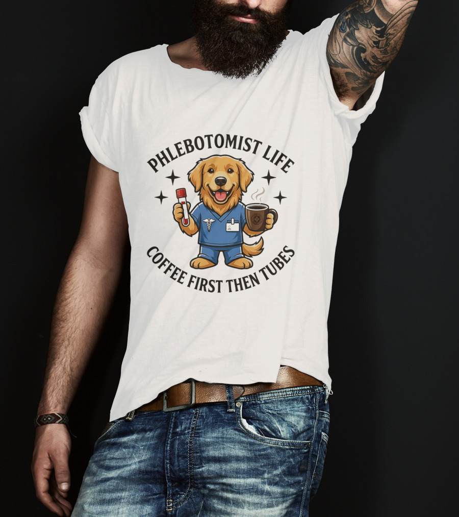 Phlebotomist Life Coffee First Then Tubes Dog Holding Coffee Cup And Blood Sample Tube T-Shirt