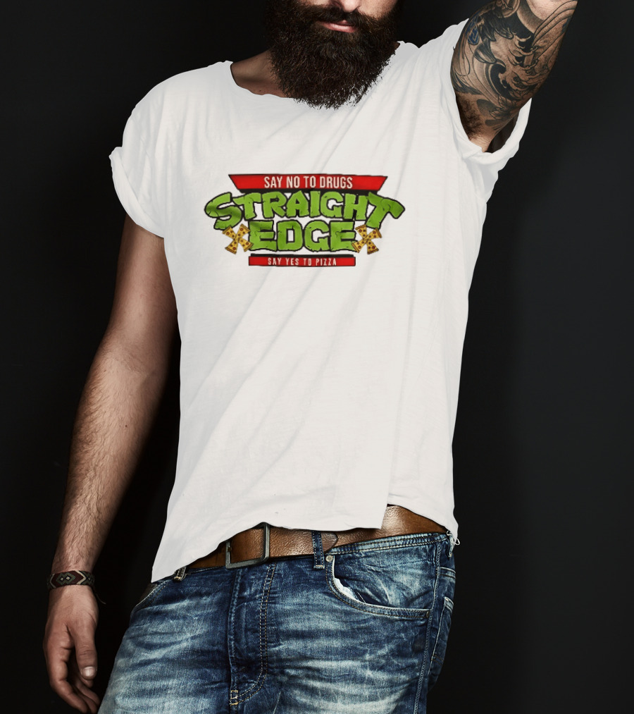 Say No To Drugs Say Yes To Pizza Straight Edge Pizza Slices T-Shirt