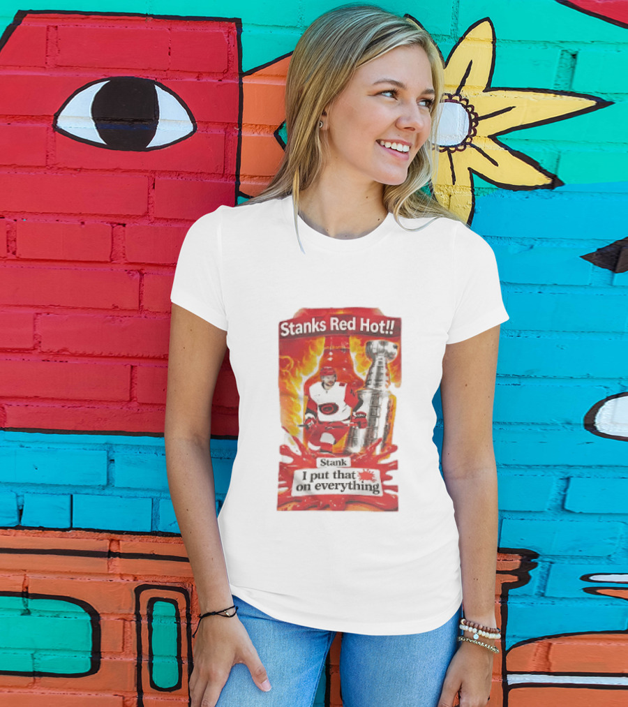 Stanks Red Hot I Put That On Everything Carolina Hurricanes Hockey Stanley Cup Flames Bottles T-Shirt